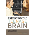 Parenting the Teenage Brain: Understanding a Work in Progress - Paperback