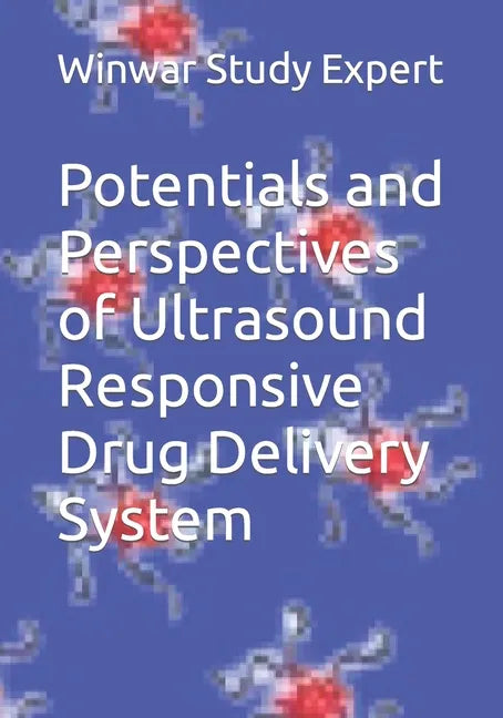 Potentials and Perspectives of Ultrasound Responsive Drug Delivery System - Paperback