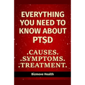 Everything you need to know about PTSD: Causes, Symptoms, Treatment - Paperback