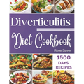 Diverticulitis Diet Cookbook: Tasty & Delicious Healing Recipes with Exhaustive Days Nutrition Guide for Digestive System Health and Soothe Inflamma - Paperback
