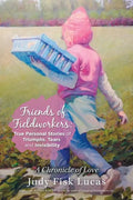 Friends of Fieldworkers: True Personal Stories of Triumphs, Tears and Invisibility: A Chronicle of Love - Paperback