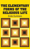 The Elementary Forms of the Religious Life - Hardcover