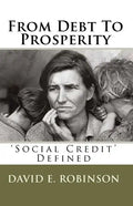 From Debt To Prosperity: 'Social Credit' Defined - Paperback
