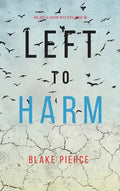 Left to Harm (An Adele Sharp Mystery-Book Fifteen) - Hardcover