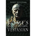 Rome's Greatest Emperor: Vespasian - Hardcover