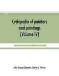 Cyclopedia of painters and paintings (Volume IV) - Paperback