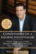 Confessions of a Global Negotiator: A Quick Guide to the 5 Rules Business Development Professionals Need to Close Great Deals - Hardcover