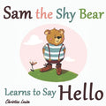 Sam the Shy Bear Learns to Say "Hello": The Learning Adventures of Sam the Bear - Paperback