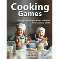 Cooking Games: Top 35 Fun Recipes Kids Cookbook New Culinary Skills! - Paperback