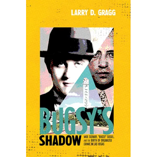 Bugsy's Shadow: Moe Sedway, Bugsy Siegel, and the Birth of Organized Crime in Las Vegas - Hardcover