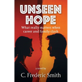 Unseen Hope: What really matters when career and family clash - Paperback