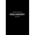 The Big Book of Philosophy Quotes - Paperback