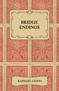 Bridge Endings - The End Game Made Easy with 30 Common Basic Positions, 24 Endplays Teaching Hands, and 50 Double Dummy Problems - Paperback