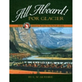 All Aboard for Glacier: The Great Northern Railway and Glacier National Park - Paperback