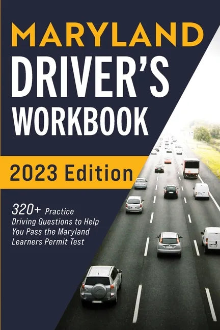 Maryland Driver's Workbook: 320+ Practice Driving Questions to Help You Pass the Maryland Learner's Permit Test - Paperback