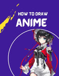how to draw anime: A Step By Step anime drawing book for beginners and kids 9 12 For Learn How To Draw Anime And Manga Faces - Paperback