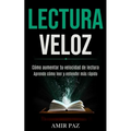 Lectura Veloz: Cómo aumentar tu velocidad de lectura (Aprende cómo leer y entender más rápido) - Paperback