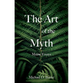 The Art of the Myth: Maine Essays - Paperback
