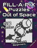 FILL-A-PIX Puzzles Out of Space: Easy and Medium Mosaic Puzzles for Advanced and Beginners Fun Brain Tease for Adults and Kids - Paperback