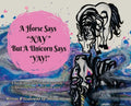 A Horse Says, "Nay!" But a Unicorn Says "Yay!": A Book About First Believing in Yourself and Knowing How Special You Were Created to Be. - Hardcover