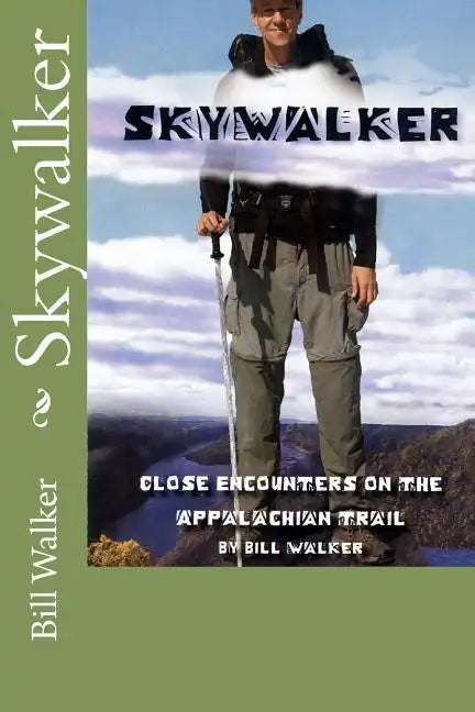 Skywalker--Close Encounters on the Appalachian Trail: Close Encounters on the Appalachian Trail - Paperback