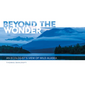 Beyond the Wonder: An Ecologist's View of Wild Alaska - Paperback