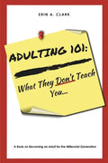 Adulting 101: What They Don't Teach You - Paperback