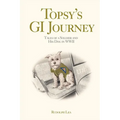 Topsy's GI Journey: Tales of a Soldier and His Dog in WWII - Paperback