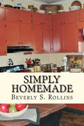 Simply Homemade: Recipes, Household and Beauty Products you make at home! - Paperback