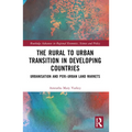 The Rural to Urban Transition in Developing Countries: Urbanisation and Peri-Urban Land Markets - Paperback