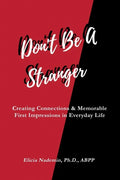 Don't Be A Stranger: Creating Connections & Memorable First Impressions in Everyday Life - Paperback