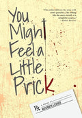 You Might Feel a Little Prick - Hardcover