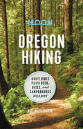 Moon Oregon Hiking: Best Hikes Plus Beer, Bites, and Campgrounds Nearby - Paperback