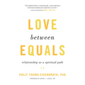 Love Between Equals: Relationship as a Spiritual Path - Paperback