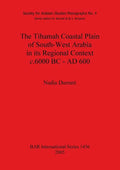 The Tihamah Coastal Plain of South-West Arabia in its Regional Context c. 6000 BC - AD 600 - Paperback