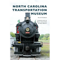 North Carolina Transportation Museum - Hardcover