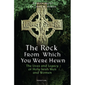 The Rock from Which You Were Hewn: The Lives and Legacy of Holy Irish Men and Women - Paperback
