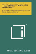 The Sabian Symbols In Astrology: Illustrated By 1,000 Horoscopes Of Well-Known People - Paperback