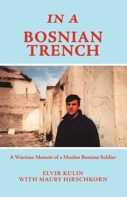 In a Bosnian Trench: A Wartime Memoir of a Muslim Bosnian Soldier - Paperback