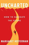 Uncharted: How to Navigate the Future - Hardcover