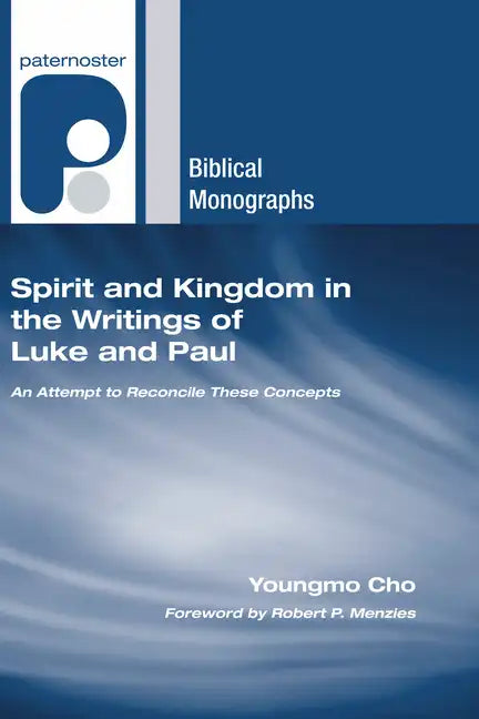 Spirit and Kingdom in the Writings of Luke and Paul - Paperback