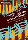 Logic and African Philosophy: Seminal Essays on African Systems of Thought - Hardcover