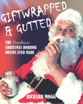 Giftwrapped & Gutted: The Trashiest Christmas Horror Movies Ever Made - Paperback