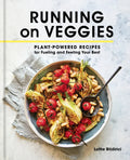 Running on Veggies: Plant-Powered Recipes for Fueling and Feeling Your Best - Hardcover