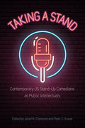 Taking a Stand: Contemporary Us Stand-Up Comedians as Public Intellectuals - Paperback