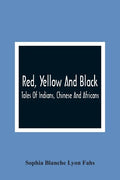 Red, Yellow And Black: Tales Of Indians, Chinese And Africans - Paperback