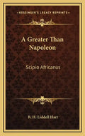 A Greater Than Napoleon: Scipio Africanus - Hardcover