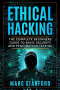 Ethical Hacking: The Complete Beginners Guide to Basic Security and Penetration Testing - Paperback