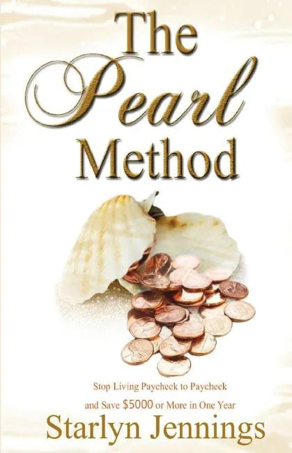 The Pearl Method: Stop Living Paycheck to Paycheck and Save $5000 or More in One Year - Paperback