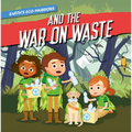 Earth's Eco-Warriors and the War on Waste - Library Binding